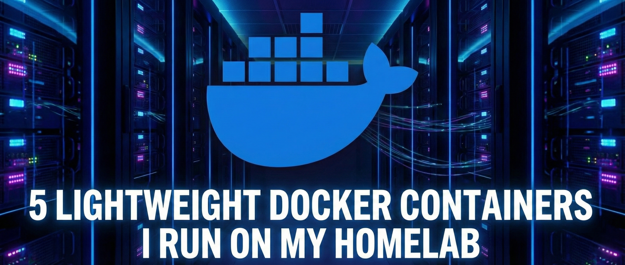 5 Lightweight Docker Containers I Run on My Homelab